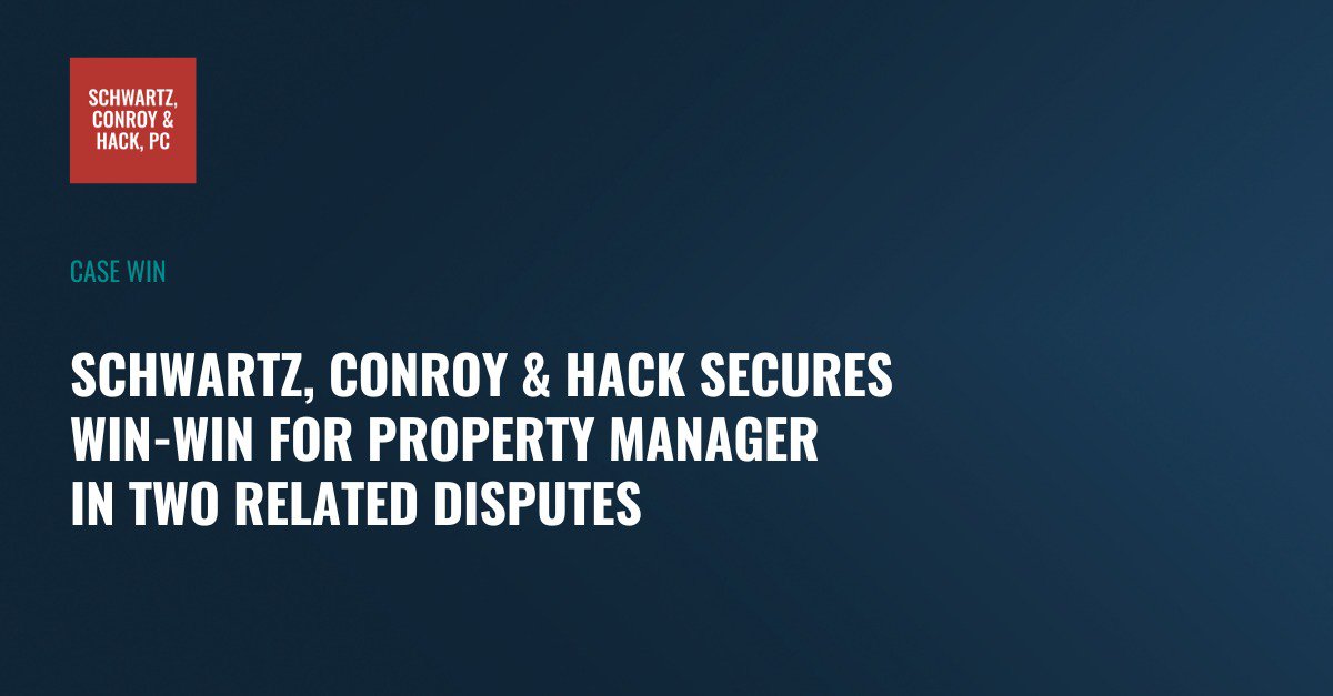 Schwartz, Conroy & Hack Secures Win-Win for Property Manager in Two Related Disputes
