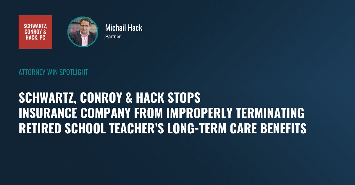 Schwartz, Conroy & Hack Stops Insurance Company from Improperly Terminating Retired School Teacher’s Long-Term Care Benefits