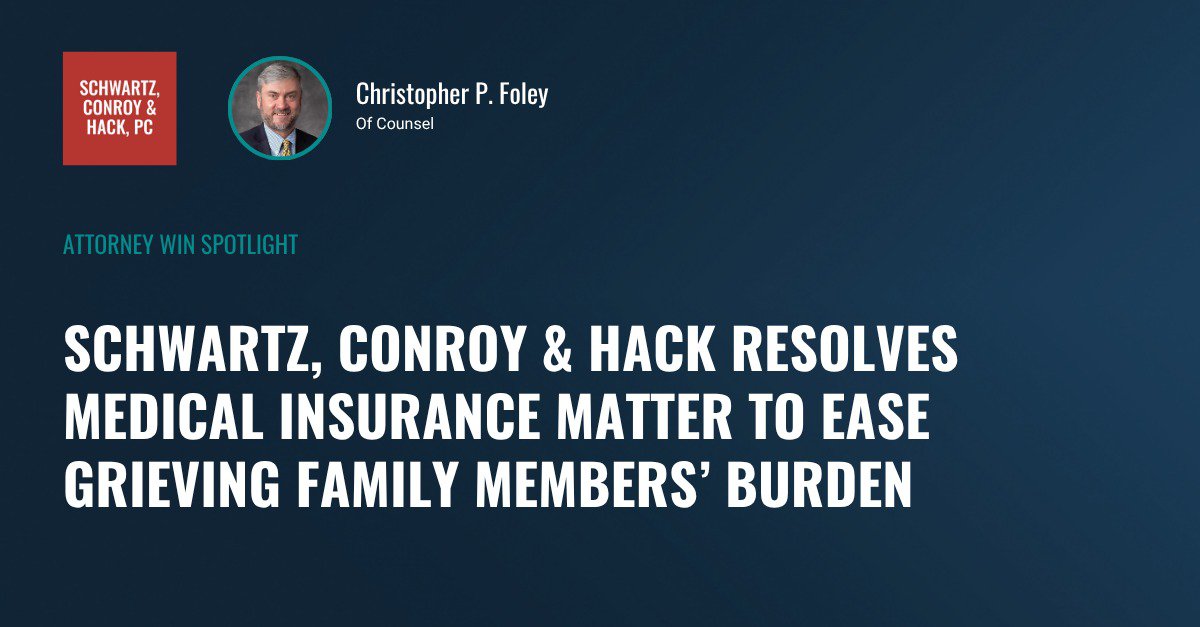 Schwartz, Conroy & Hack Resolves Medical Insurance Matter to Ease Grieving Family Members’ Burden