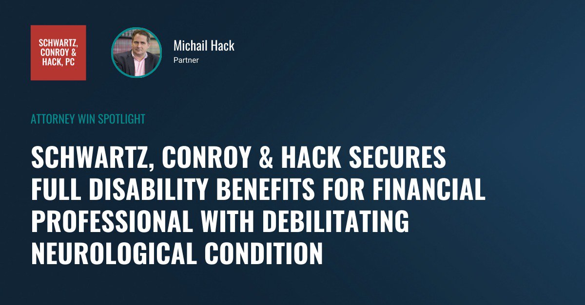 Schwartz, Conroy & Hack Secures Full Disability Benefits for Financial Professional with Debilitating Neurological Condition