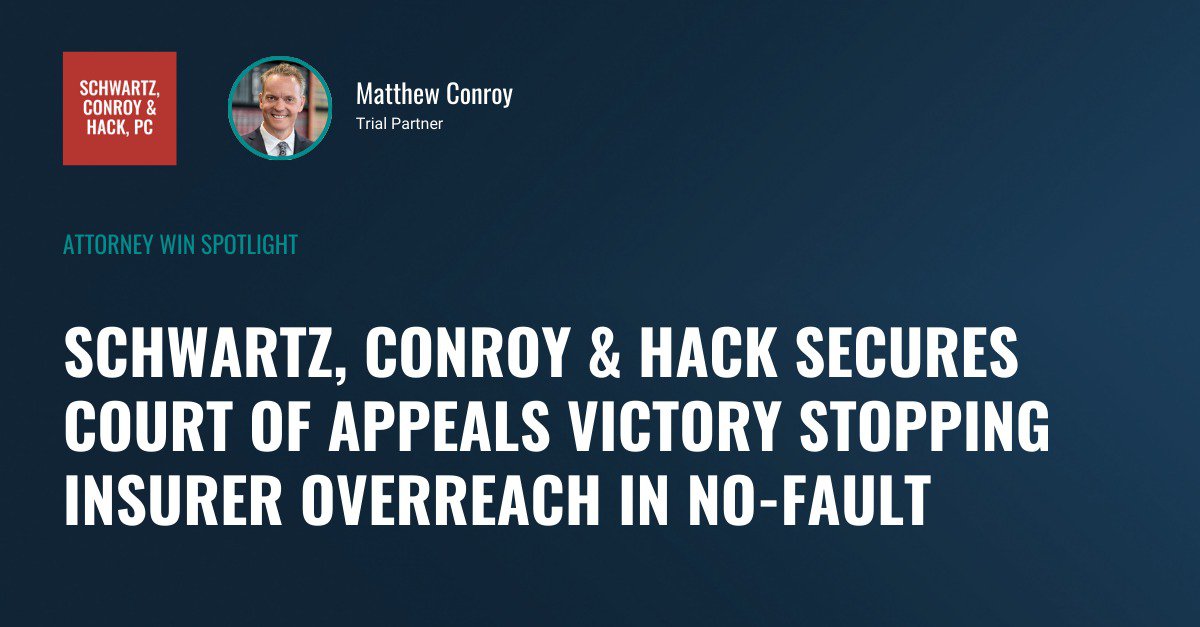 Schwartz, Conroy & Hack Secures Court of Appeals Victory Stopping Insurer Overreach in No-Fault