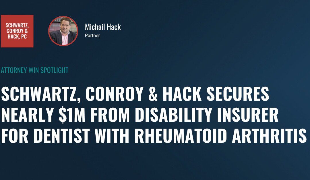 Schwartz, Conroy & Hack Secures Nearly $1M from Disability Insurer for Dentist with Rheumatoid Arthritis