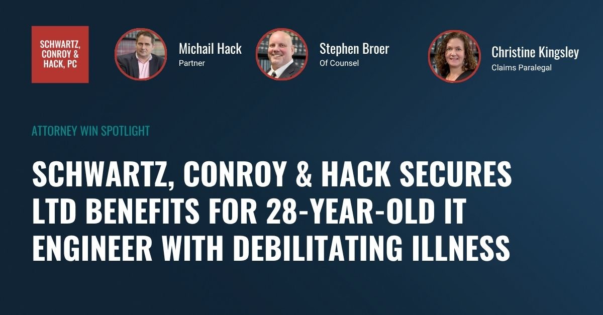 ​Schwartz, Conroy & Hack Secures LTD Benefits for 28-Year-Old IT Engineer with Debilitating Illness