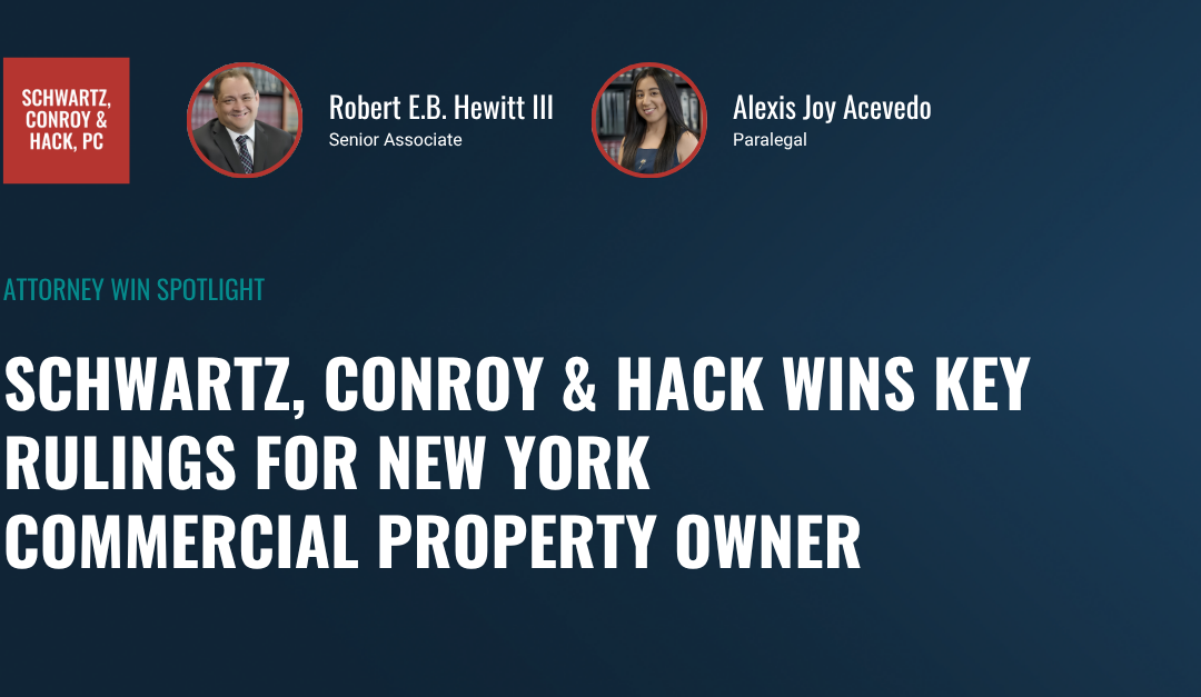 ​Schwartz, Conroy & Hack Wins Key Rulings for New York Commercial Property Owner
