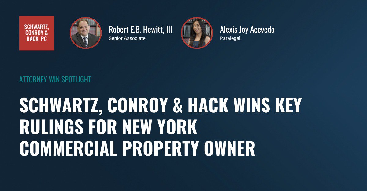 Schwartz, Conroy & Hack Wins Key Rulings for New York Commercial Property Owner